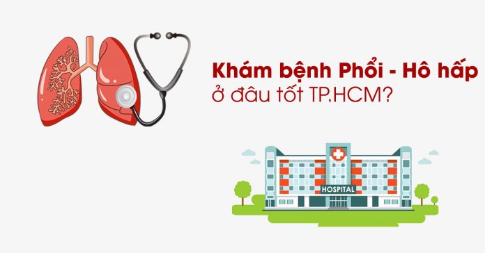 Bệnh viện chuyên về phổi ở TPHCM