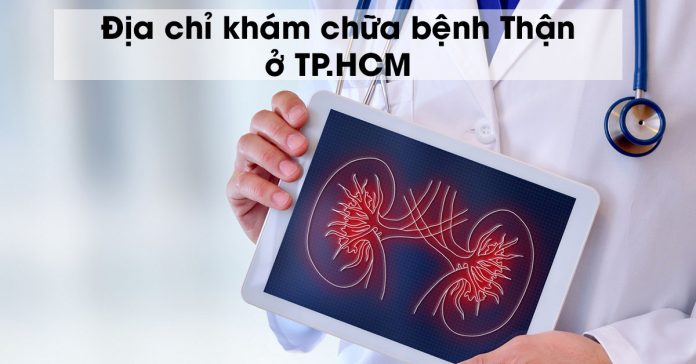 bệnh viện khám thận tốt nhất TPHCM